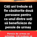 Pensia de urmaș se schimbă. Cât trebuie să dureze căsătoria