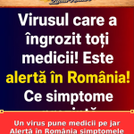Un virus pune medicii pe jar Alertă în România  simptomele care îngrijorează specialiștii