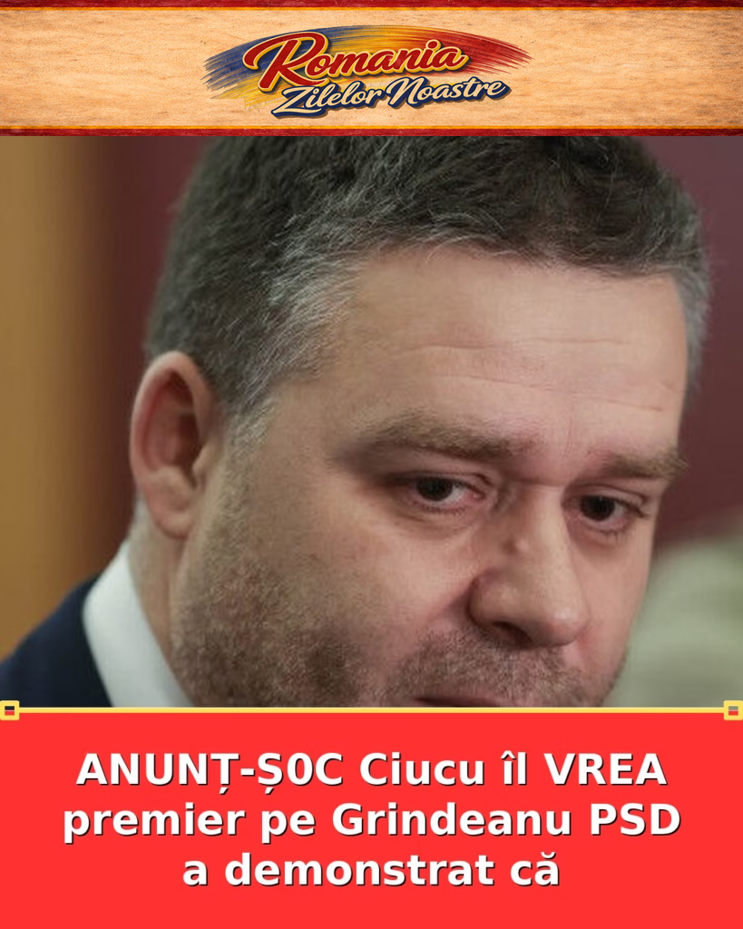 ANUNȚ-Ș0C Ciucu îl VREA premier pe Grindeanu PSD a demonstrat că