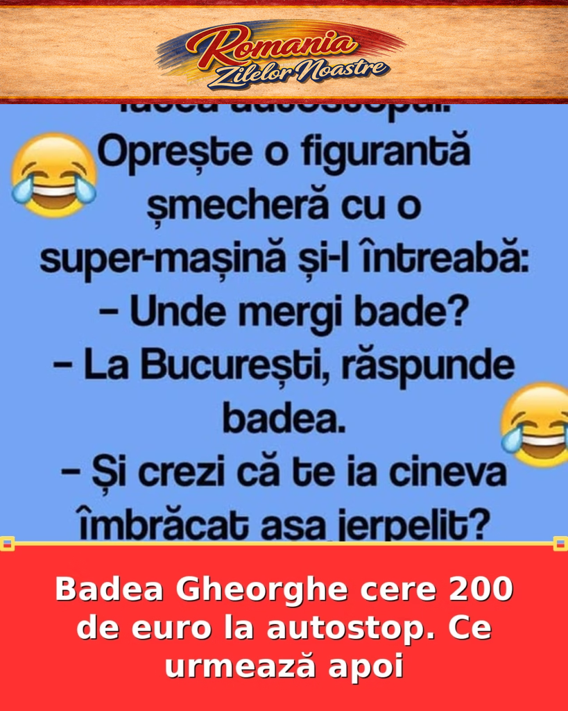 Badea Gheorghe cere 200 de euro la autostop. Ce urmează apoi