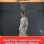 Pavel Orlov explică punctele pentru România. Motivul care a stârnit scandalul
