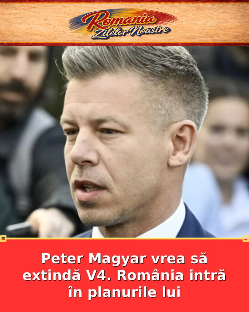 Peter Magyar vrea să extindă V4. România intră în planurile lui