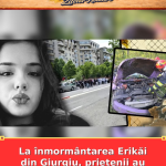 La înmormântarea Erikăi din Giurgiu, prietenii au făcut un gest sfâșietor