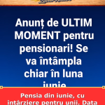 Pensia din iunie, cu întârziere pentru unii. Data la care intră banii