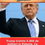 Trump trimite 5.000 de militari în Polonia. Ce schimbă mutarea