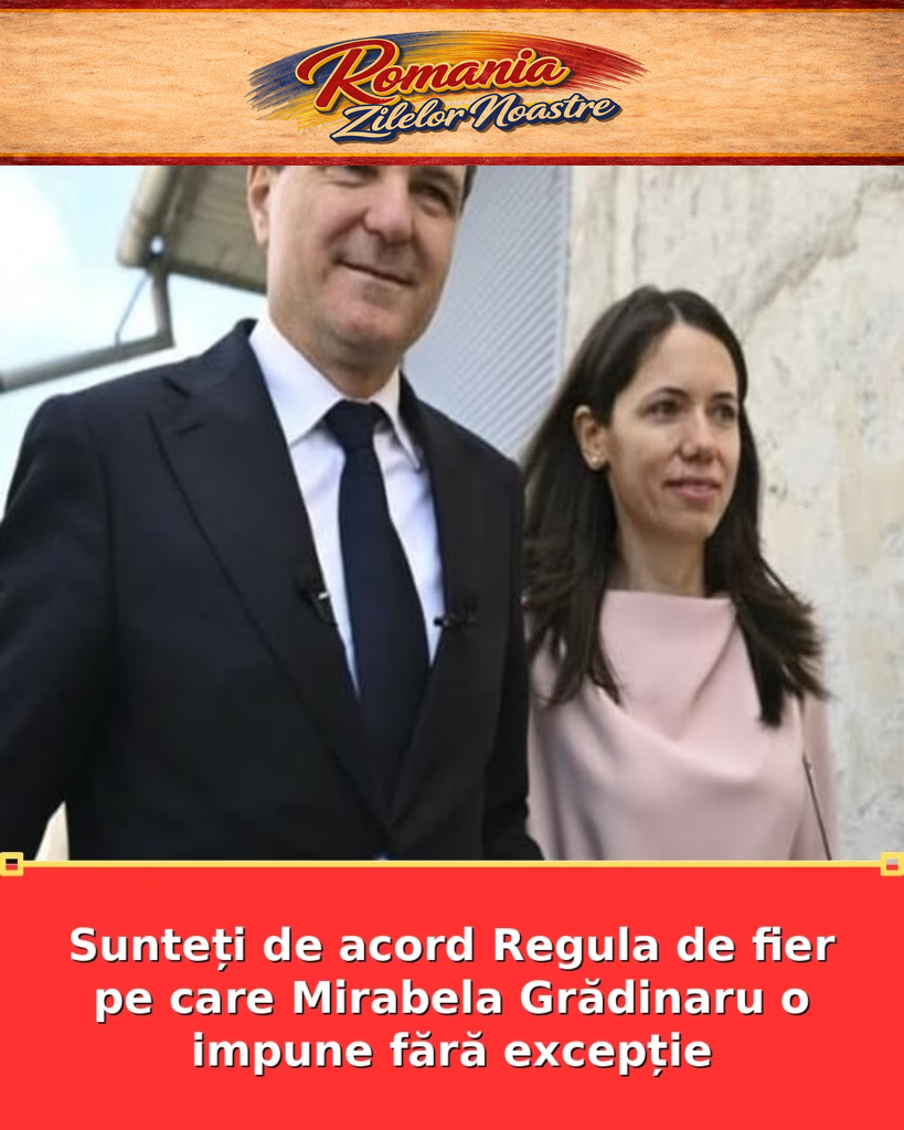 Sunteți de acord Regula de fier pe care Mirabela Grădinaru o impune fără excepție