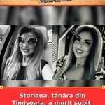 Storiana, tânăra din Timișoara, a murit subit. Detaliul dureros