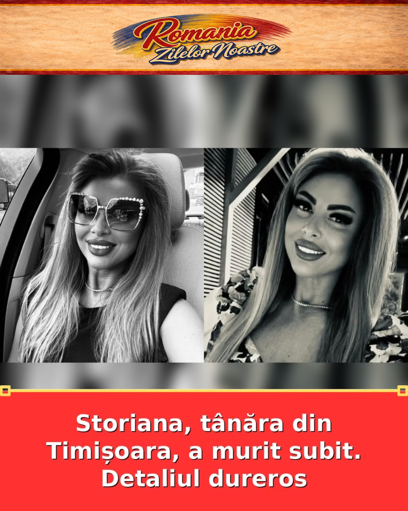 Storiana, tânăra din Timișoara, a murit subit. Detaliul dureros