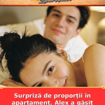 Surpriză de proporții în apartament. Alex a găsit ce ascundea Andreea