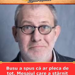 Busu a spus că ar pleca de tot. Mesajul care a stârnit reacții