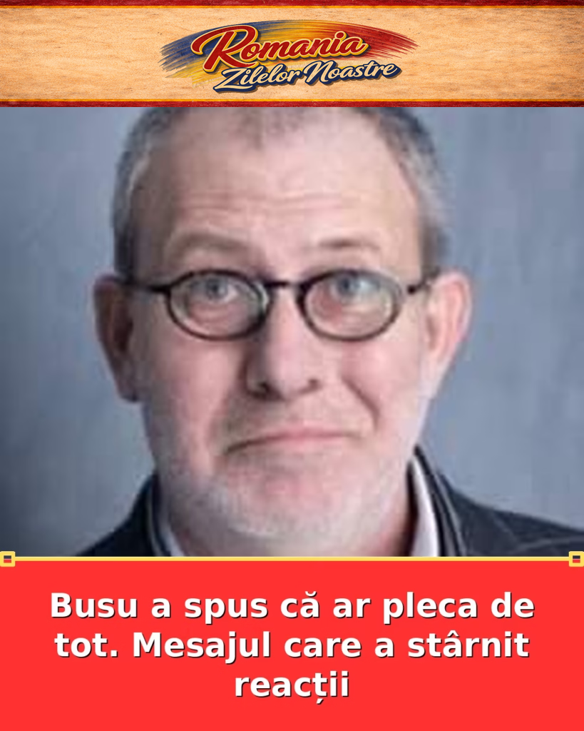 Busu a spus că ar pleca de tot. Mesajul care a stârnit reacții