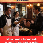 Milionarul a lucrat sub acoperire în restaurantul lui falimentar
