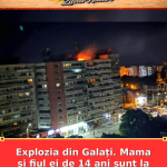 Explozia din Galați. Mama și fiul ei de 14 ani sunt la spital