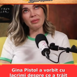 Gina Pistol a vorbit cu lacrimi despre ce a trăit după naștere