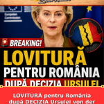 LOVITURĂ pentru România după DECIZIA Ursulei von der Leyen. Țara noastră PIERDE