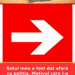 Soțul meu a fost dat afară cu poliția. Motivul care l-a demascat