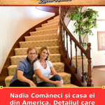 Nadia Comăneci și casa ei din America. Detaliul care surprinde