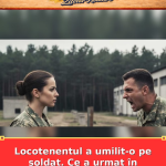 Locotenentul a umilit-o pe soldat. Ce a urmat în tabără