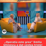 „Operația este grea” Emilia Ghinescu a dat vestea tristă! Nu mai poate… Vezi mai mult