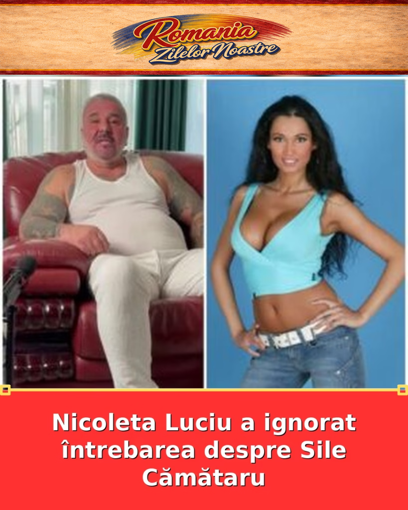Nicoleta Luciu a ignorat întrebarea despre Sile Cămătaru