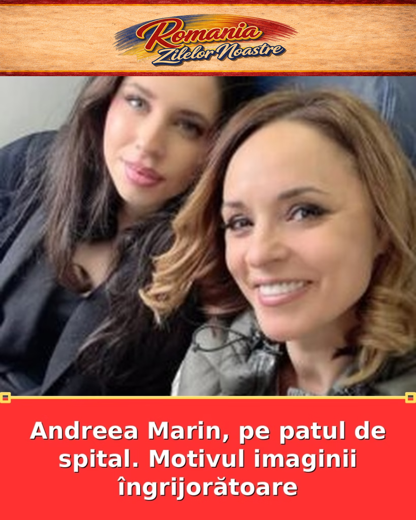 Andreea Marin, pe patul de spital. Motivul imaginii îngrijorătoare