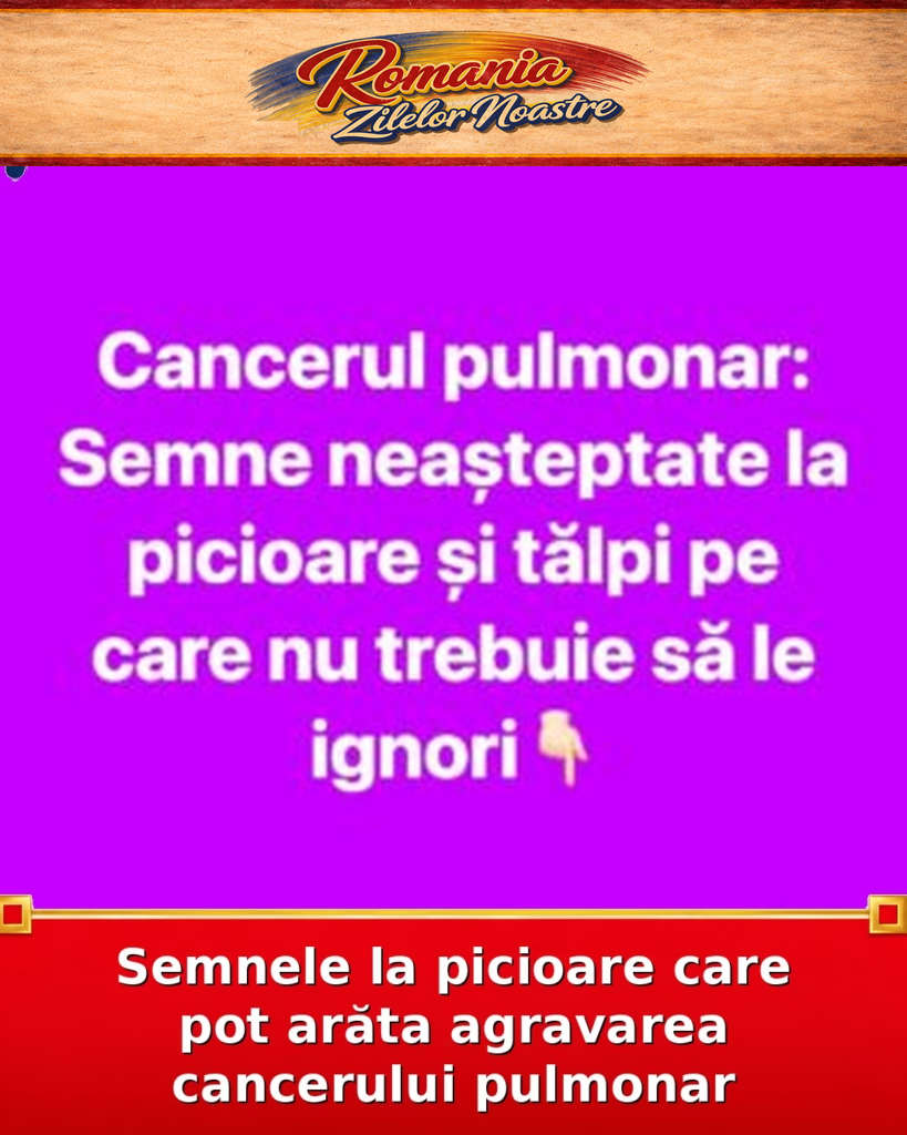 Semnele la picioare care pot arăta agravarea cancerului pulmonar
