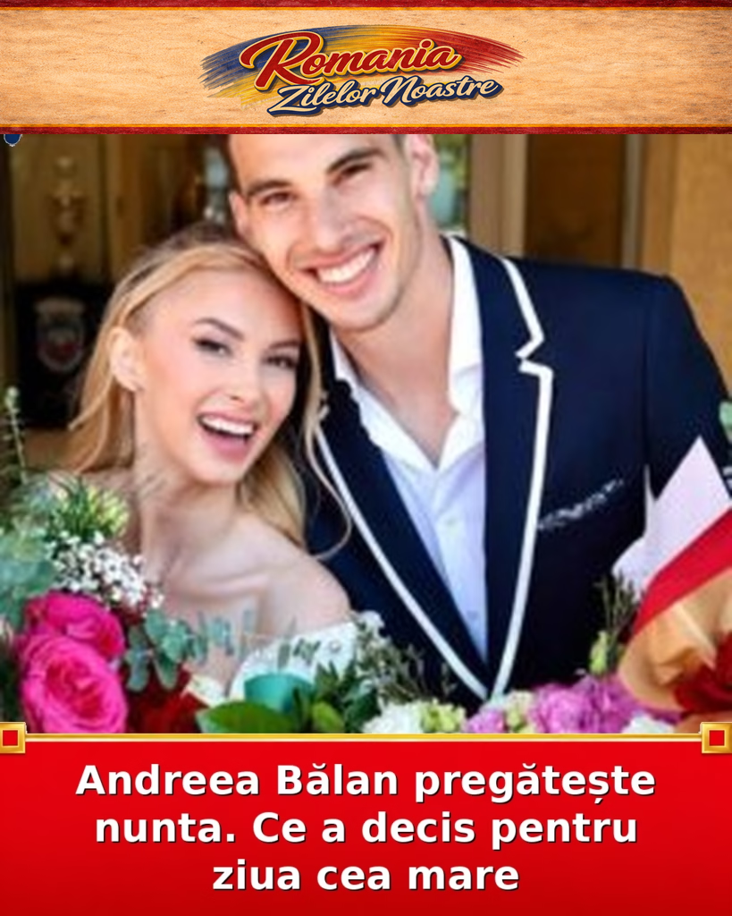 Andreea Bălan pregătește nunta. Ce a decis pentru ziua cea mare