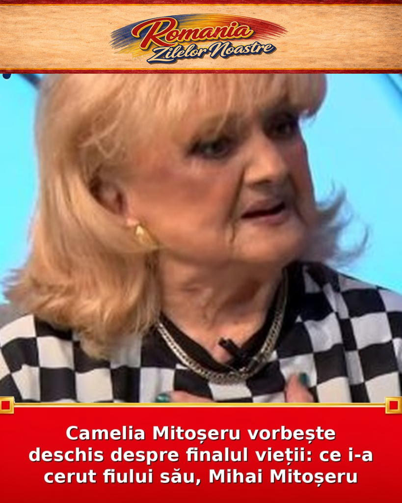 Camelia Mitoșeru vorbește deschis despre finalul vieții: ce i-a cerut fiului său, Mihai Mitoșeru