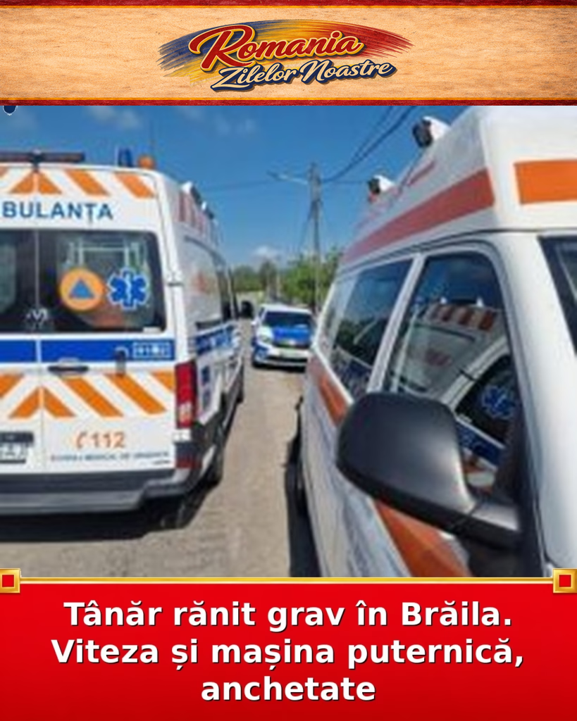 Tânăr rănit grav în Brăila. Viteza și mașina puternică, anchetate