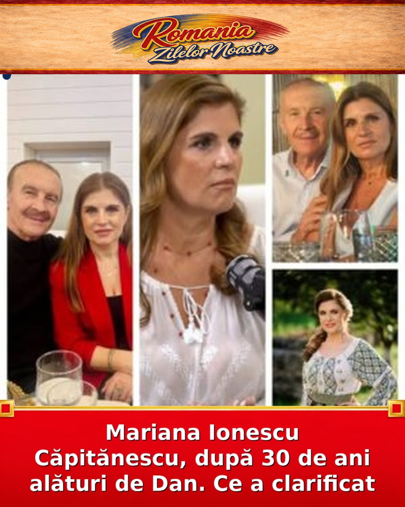 Mariana Ionescu Căpitănescu, după 30 de ani alături de Dan. Ce a clarificat