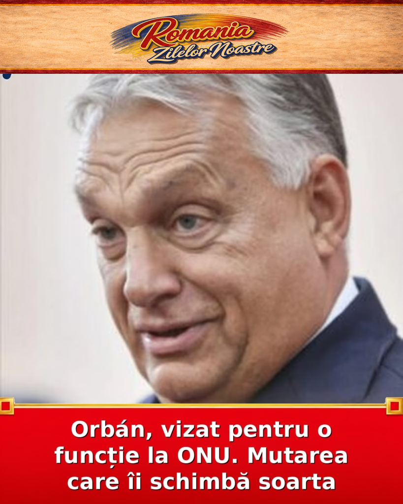 Orbán, vizat pentru o funcție la ONU. Mutarea care îi schimbă soarta
