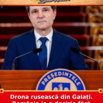 Drona rusească din Galați. România ia o decizie fără precedent