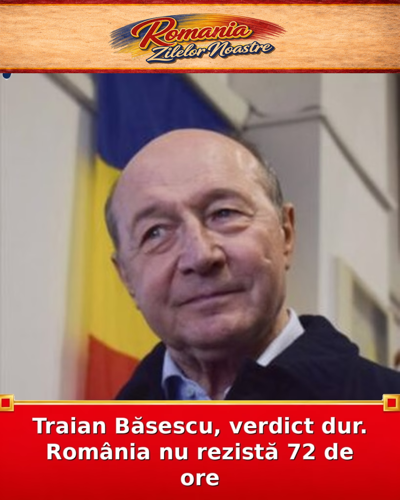 Traian Băsescu, verdict dur. România nu rezistă 72 de ore