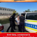 Emil Gânj, condamnat la închisoare pe viață. Ce au reținut judecătorii