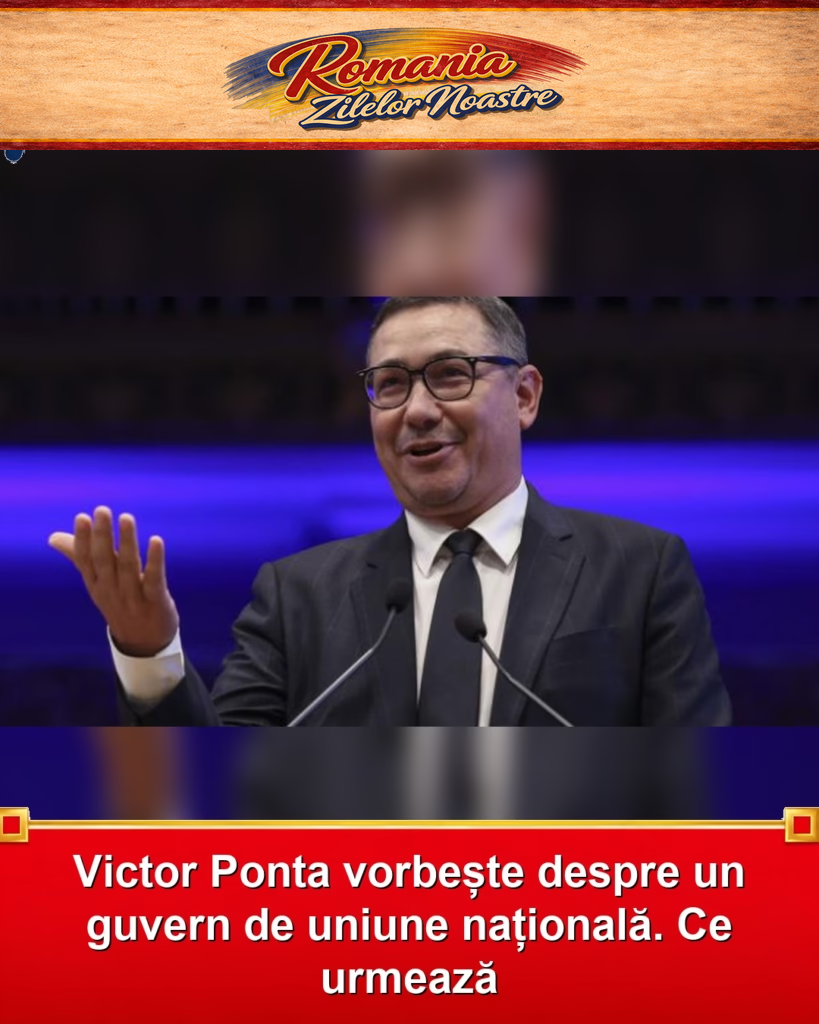 Victor Ponta vorbește despre un guvern de uniune națională. Ce urmează