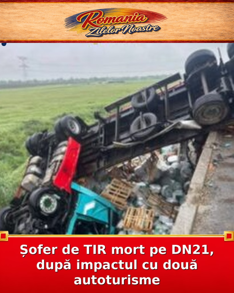 Șofer de TIR mort pe DN21, după impactul cu două autoturisme