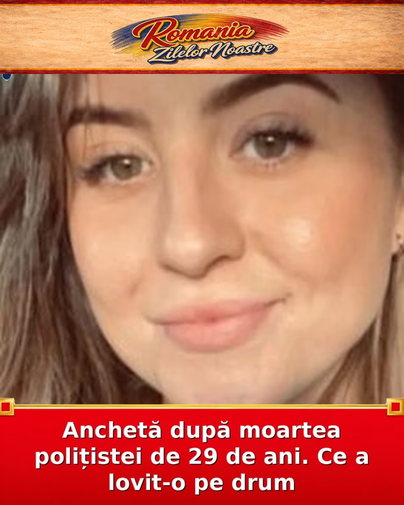 Anchetă după moartea polițistei de 29 de ani. Ce a lovit-o pe drum