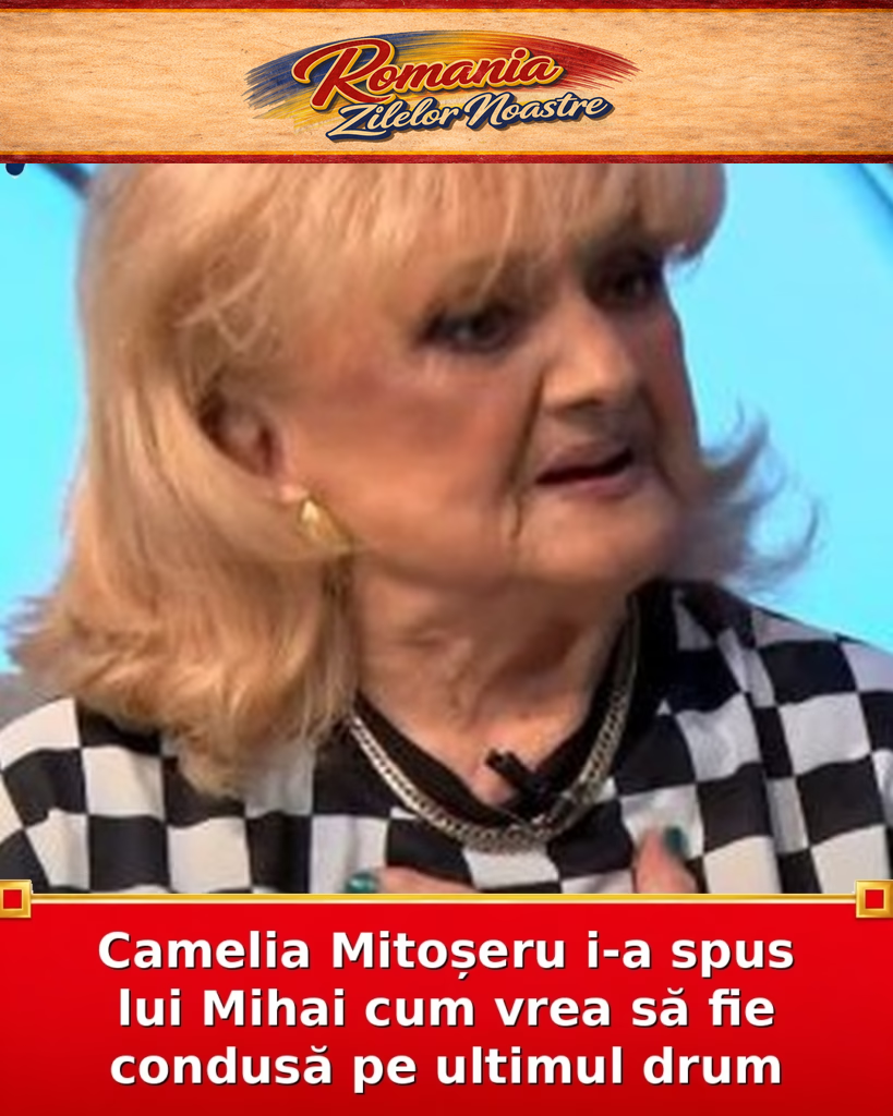 Camelia Mitoșeru i-a spus lui Mihai cum vrea să fie condusă pe ultimul drum