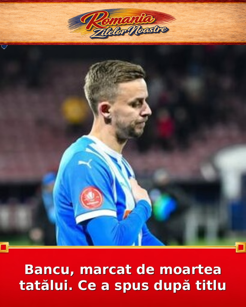 Bancu, marcat de moartea tatălui. Ce a spus după titlu