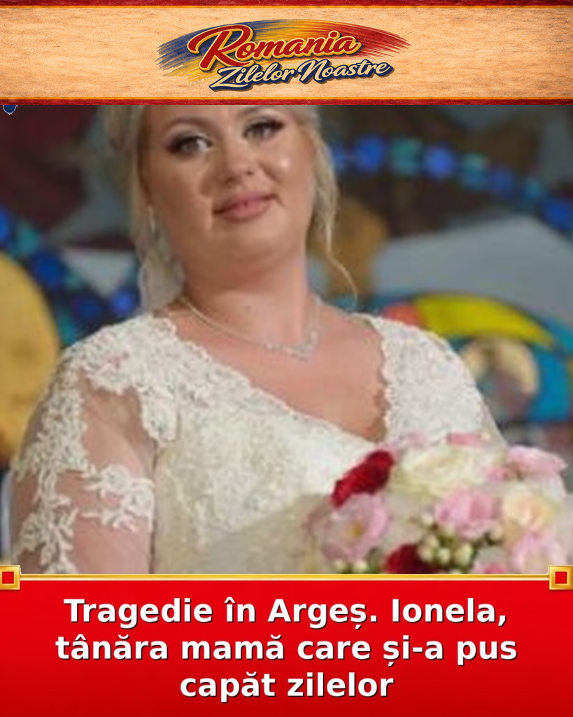 Tragedie în Argeș. Ionela, tânăra mamă care și-a pus capăt zilelor