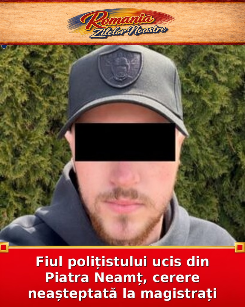 Fiul polițistului ucis din Piatra Neamț, cerere neașteptată la magistrați