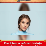 Ece İrtem a refuzat dorința părinților. Ce a urmat în familie