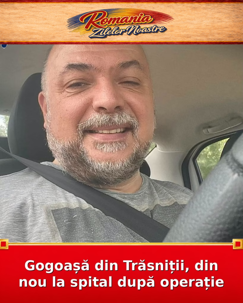Gogoașă din Trăsniții, din nou la spital după operație