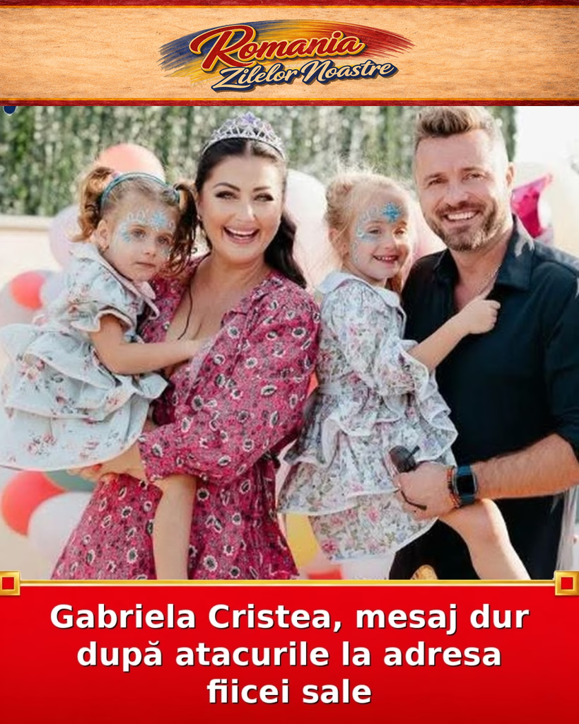 Gabriela Cristea, mesaj dur după atacurile la adresa fiicei sale