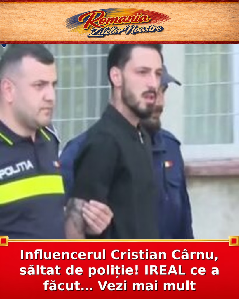 Influencerul Cristian Cârnu, săltat de poliție! IREAL ce a făcut… Vezi mai mult
