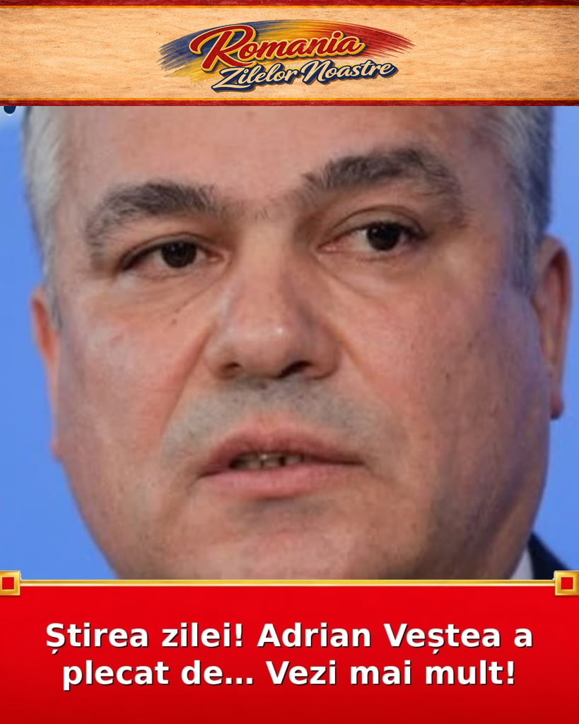Știrea zilei! Adrian Veștea a plecat de… Vezi mai mult!