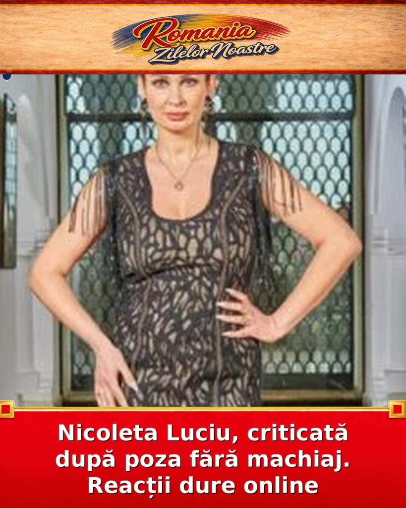 Nicoleta Luciu, criticată după poza fără machiaj. Reacții dure online