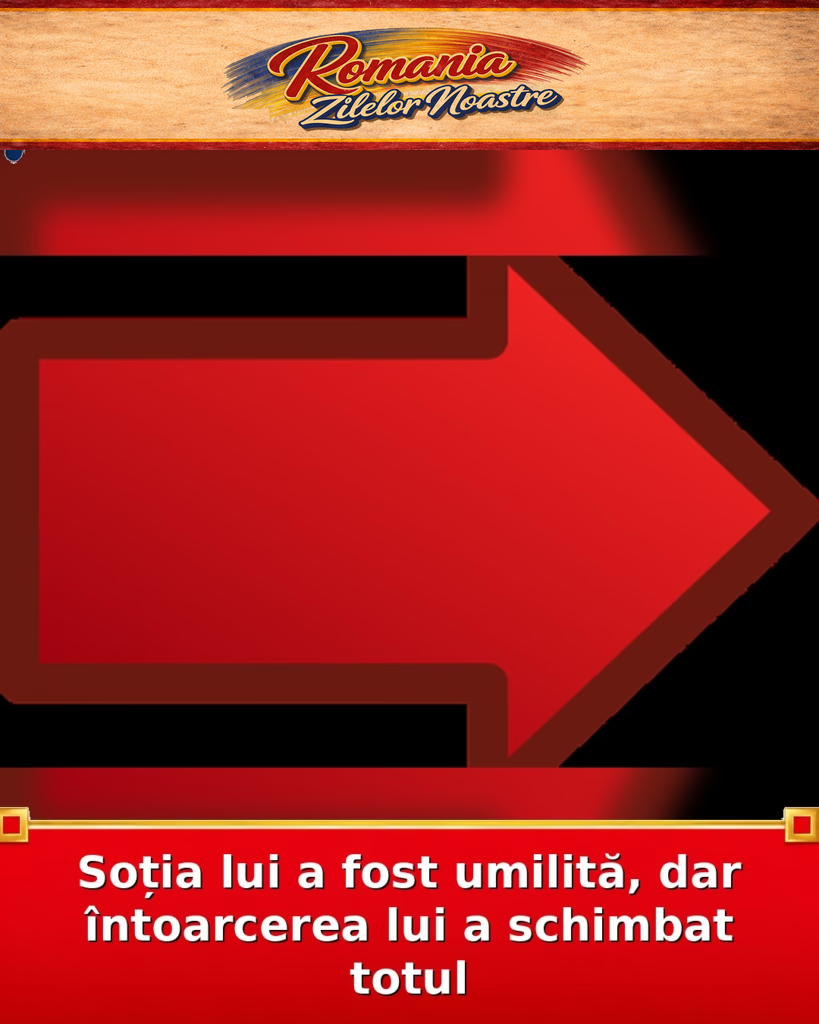 Soția lui a fost umilită, dar întoarcerea lui a schimbat totul
