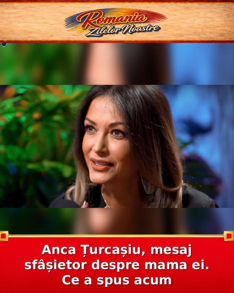 Anca Țurcașiu, mesaj sfâșietor despre mama ei. Ce a spus acum