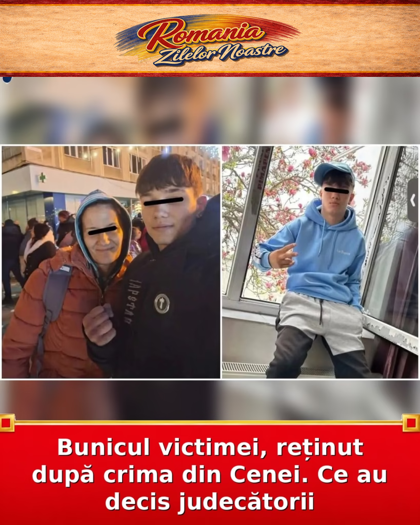 Bunicul victimei, reținut după crima din Cenei. Ce au decis judecătorii